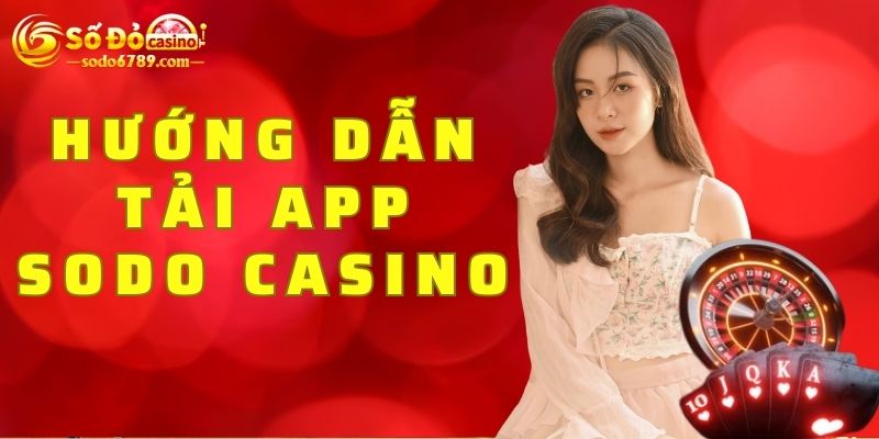 Hướng dẫn tải app Sodo Casino về điện thoại